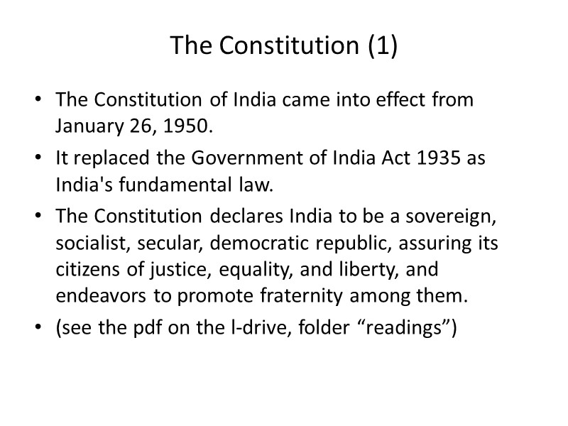 The Constitution (1) The Constitution of India came into effect from January 26, 1950.